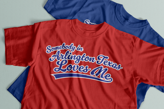 Somebody In Arlington, Texas Loves Me Tee