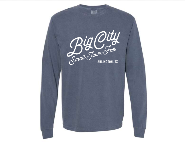 Big City, Small Town Feel Long Sleeve Arlington, TX Tee