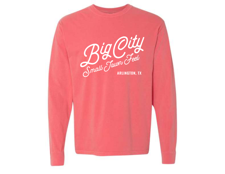 Big City, Small Town Feel Long Sleeve Arlington, TX Tee