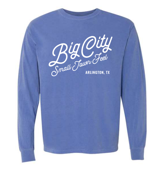Big City, Small Town Feel Long Sleeve Arlington, TX Tee